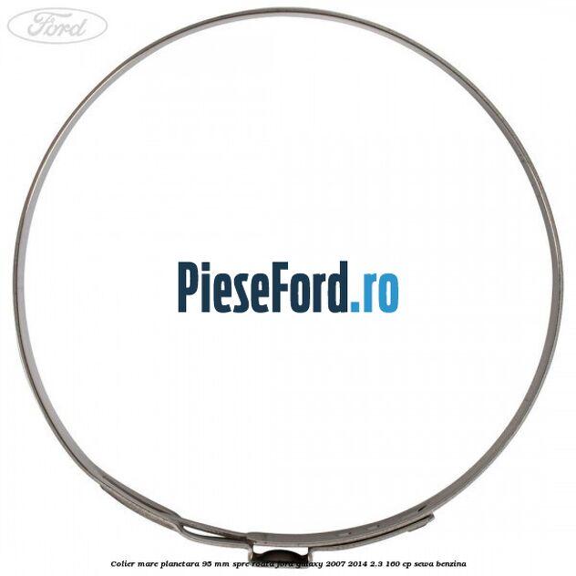 Colier mare planetara 95 mm spre roata Ford Galaxy 2007-2014 2.3 160 cp SEWA benzina