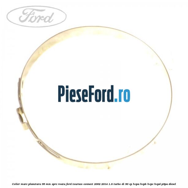 Colier mare planetara 95 mm spre roata Ford Tourneo Connect 2002-2014 1.8 Turbo Di 90 cp HCPA, HCPB, HCPC, HCPD, P9PA diesel