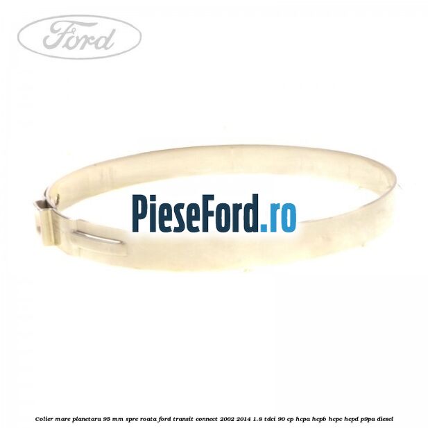 Colier mare planetara 95 mm spre roata Ford Transit Connect 2002-2014 1.8 TDCi 90 cp Colier mare planetara 95 mm spre roata Ford Transit Connect 2002-2014 1.8 TDCi 90 cp HCPA, HCPB, HCPC, HCPD, P9PA diesel