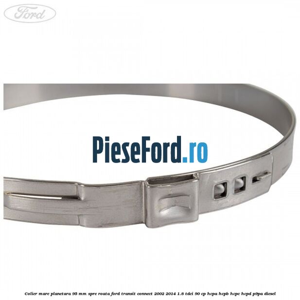 Colier mare planetara 95 mm spre roata Ford Transit Connect 2002-2014 1.8 TDCi 90 cp Colier mare planetara 95 mm spre roata Ford Transit Connect 2002-2014 1.8 TDCi 90 cp HCPA, HCPB, HCPC, HCPD, P9PA diesel