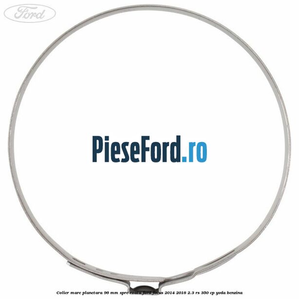Colier mare planetara 96 mm spre roata Ford Focus 2014-2018 2.3 RS 350 cp YVDA benzina