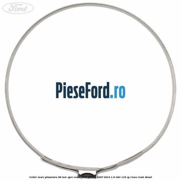 Colier mare planetara 96 mm spre roata Ford Galaxy 2007-2014 1.6 TDCi 115 cp Colier mare planetara 96 mm spre roata Ford Galaxy 2007-2014 1.6 TDCi 115 cp T1WA, T1WB diesel
