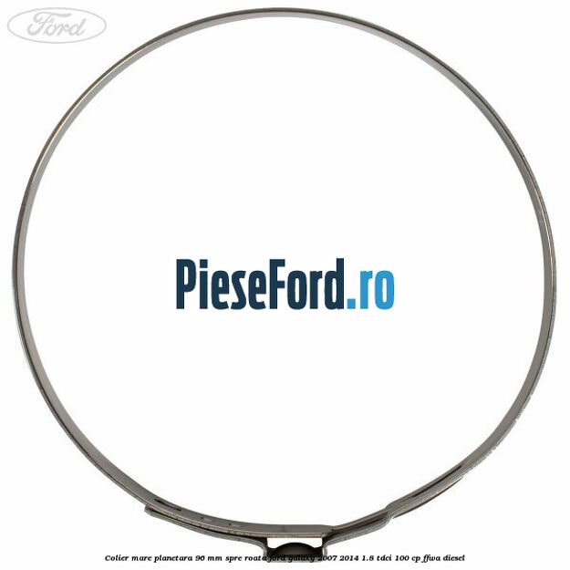 Colier mare planetara 96 mm spre roata Ford Galaxy 2007-2014 1.8 TDCi 100 cp Colier mare planetara 96 mm spre roata Ford Galaxy 2007-2014 1.8 TDCi 100 cp FFWA diesel