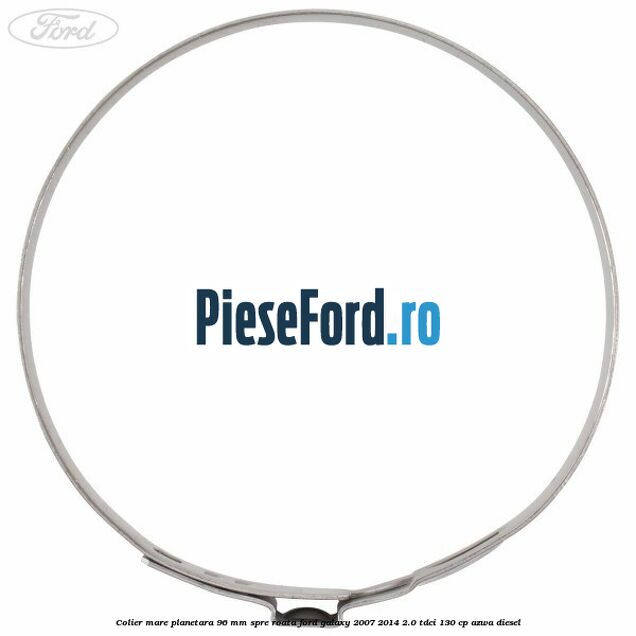 Colier mare planetara 96 mm spre roata Ford Galaxy 2007-2014 2.0 TDCi 130 cp Colier mare planetara 96 mm spre roata Ford Galaxy 2007-2014 2.0 TDCi 130 cp AZWA diesel