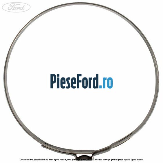 Colier mare planetara 96 mm spre roata Ford Galaxy 2007-2014 2.0 TDCi 140 cp Colier mare planetara 96 mm spre roata Ford Galaxy 2007-2014 2.0 TDCi 140 cp QXWA, QXWB, QXWC, UFWA diesel