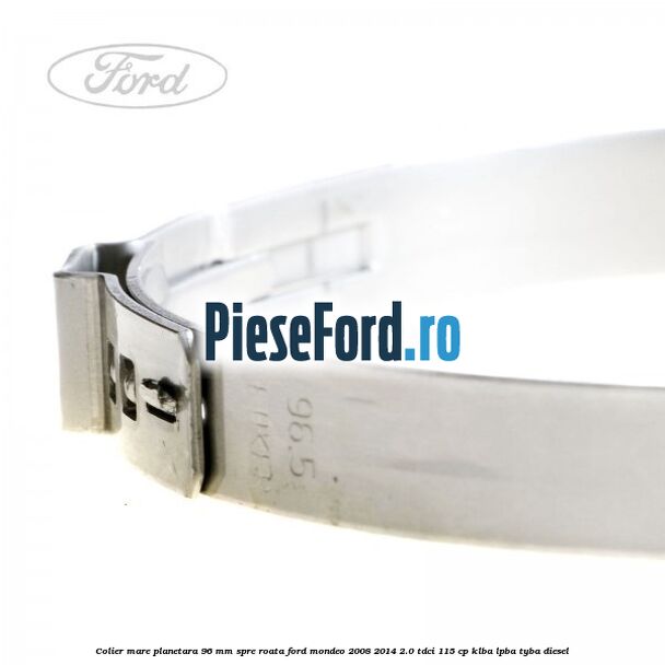 Colier mare planetara 96 mm spre roata Ford Mondeo 2008-2014 2.0 TDCi 115 cp KLBA, LPBA, TYBA diesel