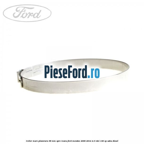 Colier mare planetara 96 mm spre roata Ford Mondeo 2008-2014 2.0 TDCi 130 cp AZBA diesel