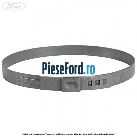 Colier mare planetara 97 mm spre cutie Ford Mondeo 2008-2014 2.0 TDCi 163 cp Colier mare planetara 97 mm spre cutie Ford Mondeo 2008-2014 2.0 TDCi 163 cp TXBA, TXBB diesel