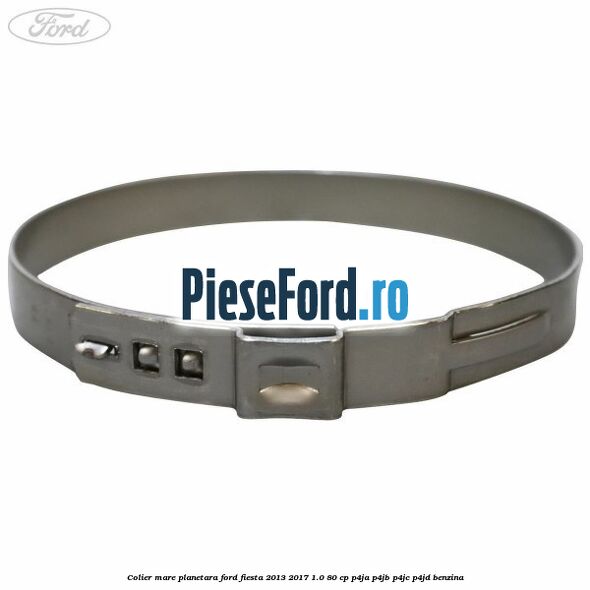 Colier mare planetara Ford Fiesta 2013-2017 1.0 80 cp P4JA, P4JB, P4JC, P4JD benzina
