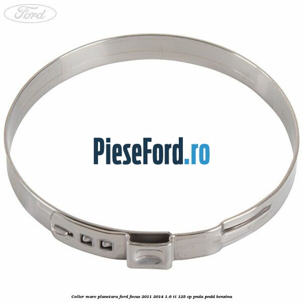 Colier mare planetara Ford Focus 2011-2014 1.6 Ti 125 cp PNDA, PNDD benzina