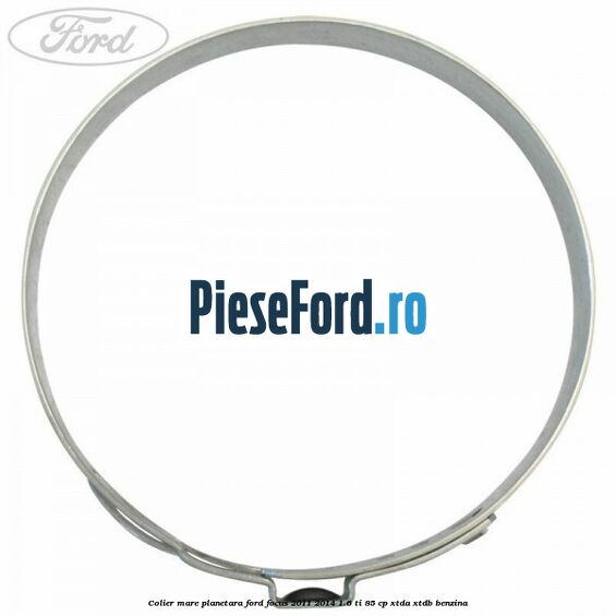 Colier mare planetara Ford Focus 2011-2014 1.6 Ti 85 cp XTDA, XTDB benzina