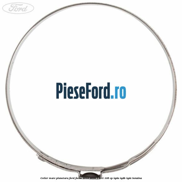 Colier mare planetara Ford Focus 2014-2018 1.6 Ti 105 cp Colier mare planetara Ford Focus 2014-2018 1.6 Ti 105 cp IQDA, IQDB, IQDC benzina