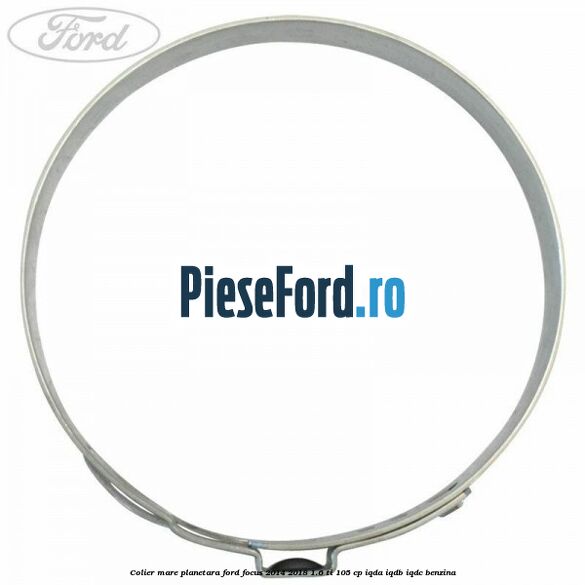 Colier mare planetara Ford Focus 2014-2018 1.6 Ti 105 cp Colier mare planetara Ford Focus 2014-2018 1.6 Ti 105 cp IQDA, IQDB, IQDC benzina