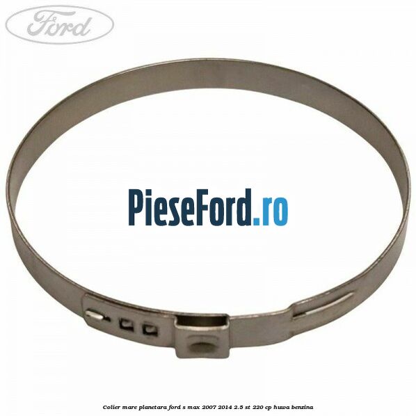 Colier mare planetara Ford S-Max 2007-2014 2.5 ST 220 cp HUWA benzina