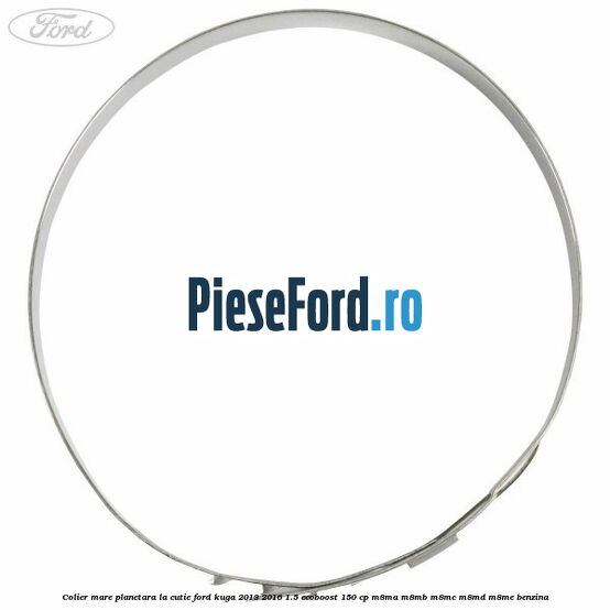 Colier mare planetara la cutie Ford Kuga 2013-2016 1.5 EcoBoost 150 cp M8MA, M8MB, M8MC, M8MD, M8ME benzina