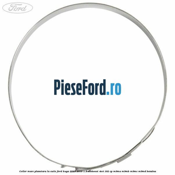 Colier mare planetara la cutie Ford Kuga 2013-2016 1.5 EcoBoost 4x4 182 cp M9MA, M9MB, M9MC, M9MD benzina