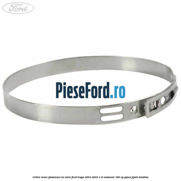 Colier mare planetara la cutie Ford Kuga 2013-2016 1.6 EcoBoost 150 cp JQMA, JQMB benzina