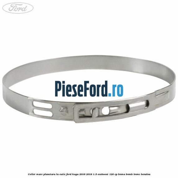 Colier mare planetara la cutie Ford Kuga 2016-2018 1.5 EcoBoost 120 cp BNMA, BNMB, BNMC benzina