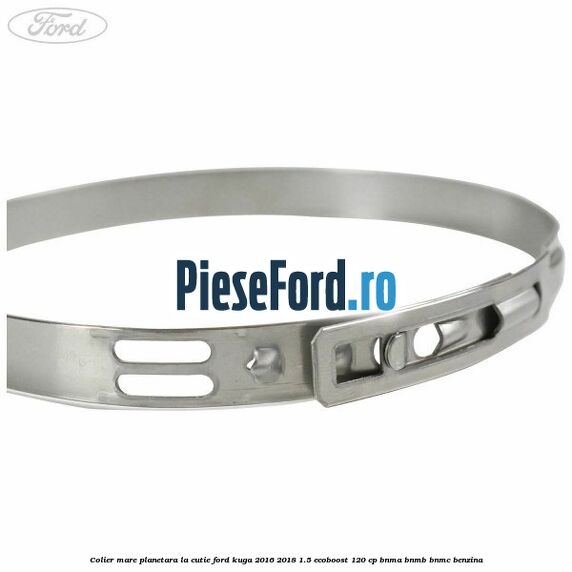 Colier mare planetara la cutie Ford Kuga 2016-2018 1.5 EcoBoost 120 cp BNMA, BNMB, BNMC benzina