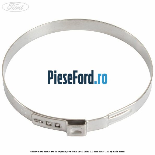 Colier mare planetara la tripoda Ford Focus 2019-2023 2.0 EcoBlue ST 190 cp BCDA diesel