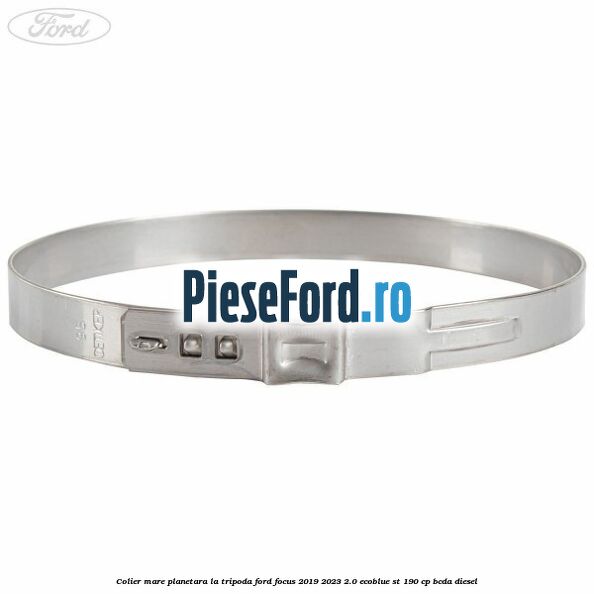 Colier mare planetara la tripoda Ford Focus 2019-2023 2.0 EcoBlue ST 190 cp BCDA diesel