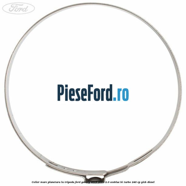 Colier mare planetara la tripoda Ford Galaxy 2015-2023 2.0 EcoBlue Bi-Turbo 240 cp YLCB diesel