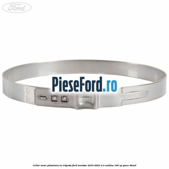 Colier mare planetara la tripoda Ford Mondeo 2019-2023 2.0 EcoBlue 190 cp YMCC diesel