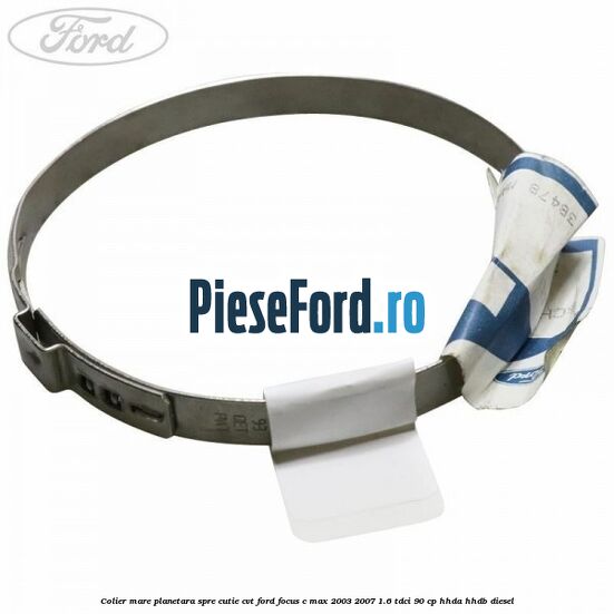 Colier mare planetara spre cutie CVT Ford Focus C-Max 2003-2007 1.6 TDCi 90 cp HHDA, HHDB diesel