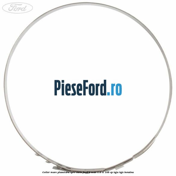 Colier mare planetara spre cutie Ford B-Max 1.6 Ti 105 cp IQJA, IQJC benzina