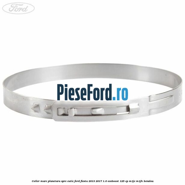 Colier mare planetara spre cutie Ford Fiesta 2013-2017 1.0 EcoBoost 125 cp Colier mare planetara spre cutie Ford Fiesta 2013-2017 1.0 EcoBoost 125 cp M1JE, M1JH benzina