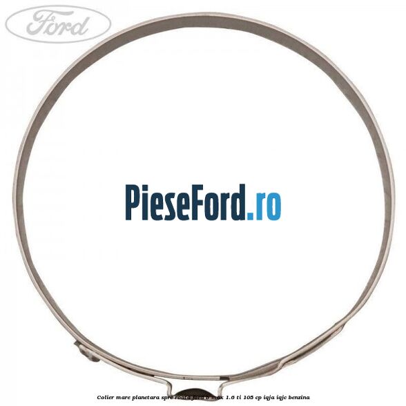 Colier mare planetara spre roata Ford B-Max 1.6 Ti 105 cp IQJA, IQJC benzina