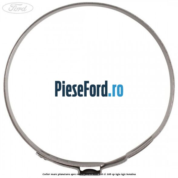 Colier mare planetara spre roata Ford B-Max 1.6 Ti 105 cp IQJA, IQJC benzina