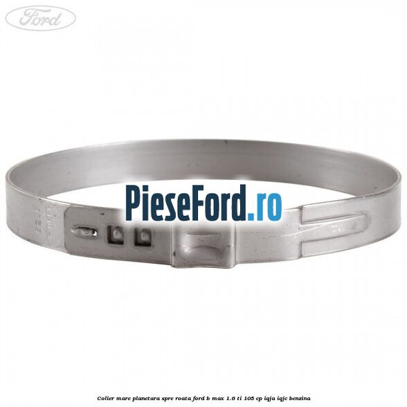 Colier mare planetara spre roata Ford B-Max 1.6 Ti 105 cp IQJA, IQJC benzina