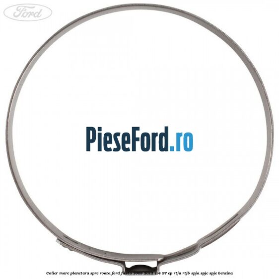 Colier mare planetara spre roata Ford Fiesta 2008-2012 1.4 97 cp RTJA, RTJB, SPJA, SPJC, SPJE benzina
