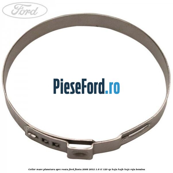 Colier mare planetara spre roata Ford Fiesta 2008-2012 1.6 Ti 120 cp HXJA, HXJB, HXJE, RVJA benzina