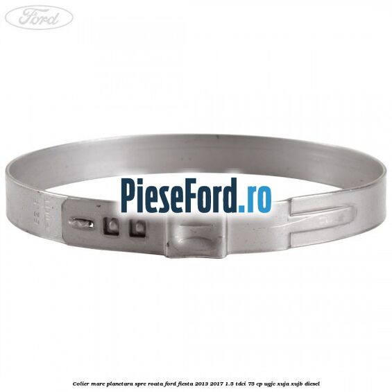 Colier mare planetara spre roata Ford Fiesta 2013-2017 1.5 TDCi 75 cp Colier mare planetara spre roata Ford Fiesta 2013-2017 1.5 TDCi 75 cp UGJC, XUJA, XUJB diesel