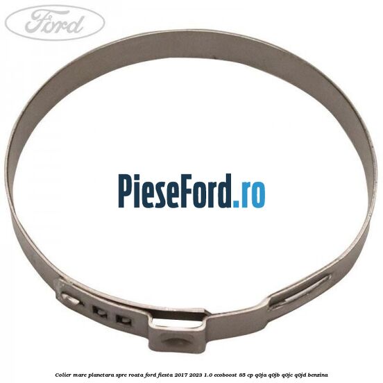Colier mare planetara spre roata Ford Fiesta 2017-2023 1.0 EcoBoost 85 cp Q0JA, Q0JB, Q0JC, Q0JD benzina