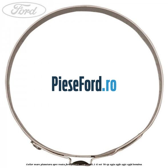 Colier mare planetara spre roata Ford Fiesta 2017-2023 1.1 Ti-VCT 70 cp XPJA, XPJB, XPJC, XPJD benzina