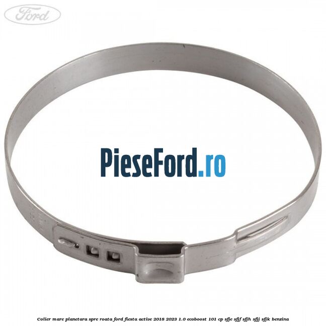 Colier mare planetara spre roata Ford Fiesta Active 2018-2023 1.0 EcoBoost 101 cp SFJE, SFJF, SFJH, SFJJ, SFJK benzina