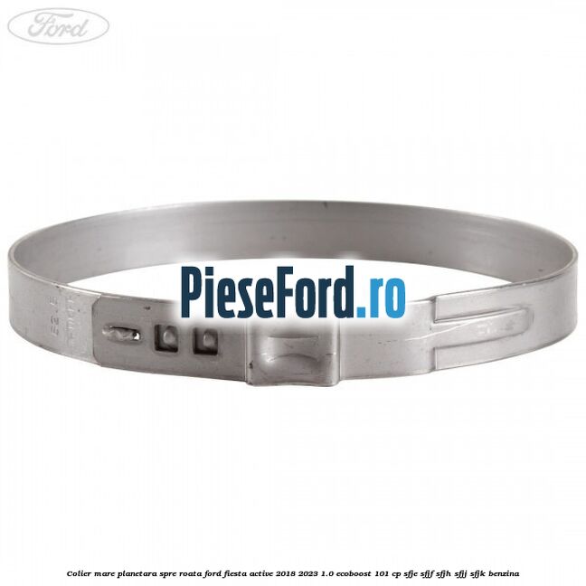 Colier mare planetara spre roata Ford Fiesta Active 2018-2023 1.0 EcoBoost 101 cp SFJE, SFJF, SFJH, SFJJ, SFJK benzina