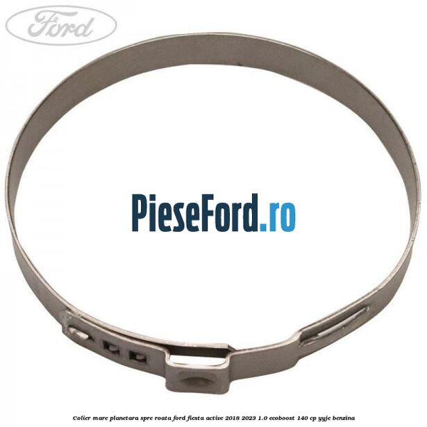 Colier mare planetara spre roata Ford Fiesta Active 2018-2023 1.0 EcoBoost 140 cp YYJE benzina