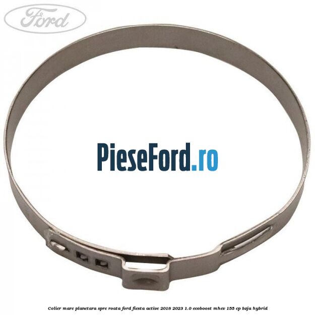 Colier mare planetara spre roata Ford Fiesta Active 2018-2023 1.0 EcoBoost mHEV 155 cp BZJA Hybrid