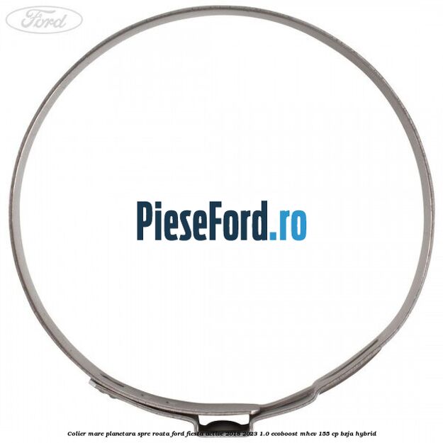 Colier mare planetara spre roata Ford Fiesta Active 2018-2023 1.0 EcoBoost mHEV 155 cp BZJA Hybrid