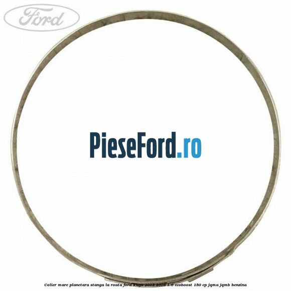 Colier mare planetara stanga la roata Ford Kuga 2013-2016 1.6 EcoBoost 150 cp JQMA, JQMB benzina