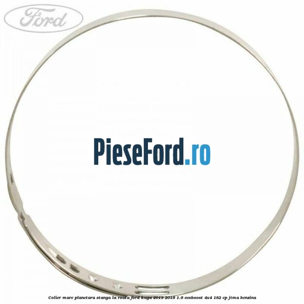 Colier mare planetara stanga la roata Ford Kuga 2013-2016 1.6 EcoBoost 4x4 182 cp JTMA benzina