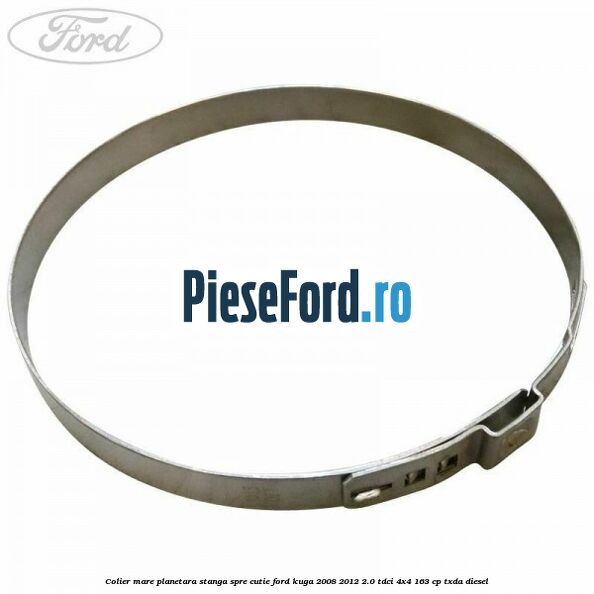 Colier mare planetara stanga spre cutie Ford Kuga 2008-2012 2.0 TDCI 4x4 163 cp TXDA diesel