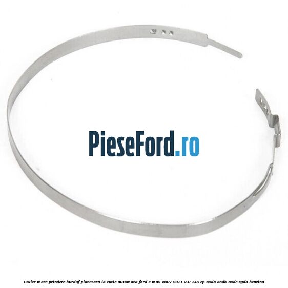 Colier mare prindere burduf planetara la cutie automata Ford C-Max 2007-2011 2.0 145 cp AODA, AODB, AODE, SYDA benzina