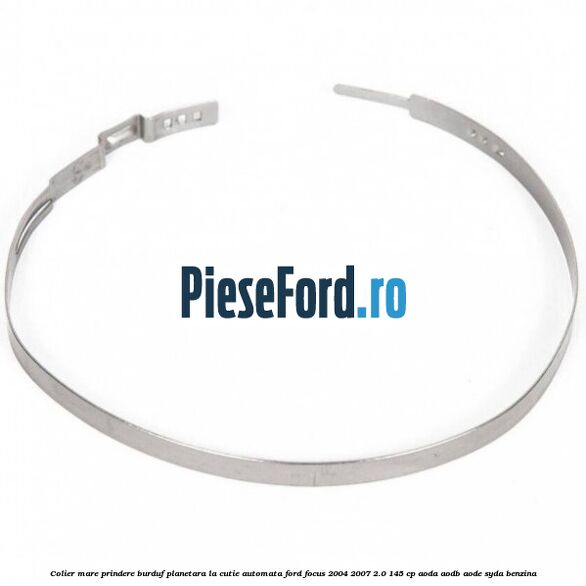 Colier mare prindere burduf planetara la cutie automata Ford Focus 2004-2007 2.0 145 cp Colier mare prindere burduf planetara la cutie automata Ford Focus 2004-2007 2.0 145 cp AODA, AODB, AODE, SYDA benzina