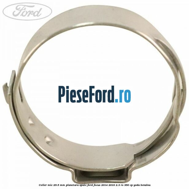 Colier mic 29.5 mm planetara spate Ford Focus 2014-2018 2.3 RS 350 cp Colier mic 29.5 mm planetara spate Ford Focus 2014-2018 2.3 RS 350 cp YVDA benzina