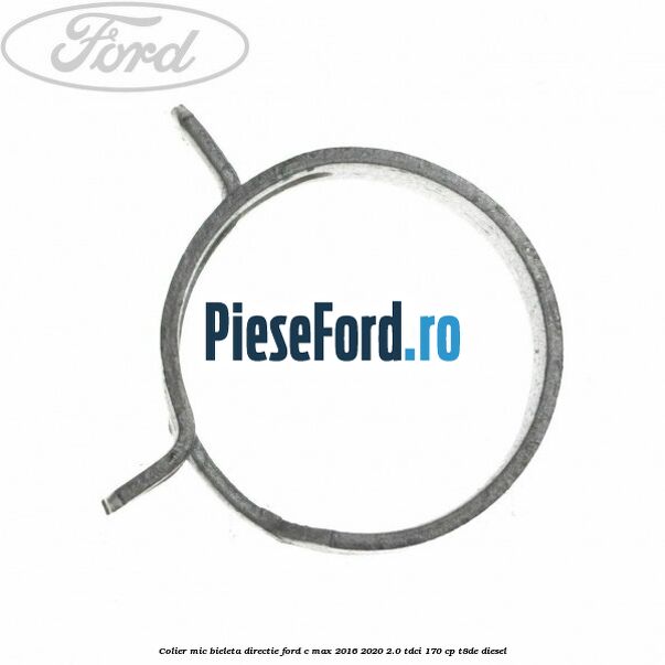 Colier mic bieleta directie Ford C-Max 2016-2020 2.0 TDCi 170 cp T8DE diesel